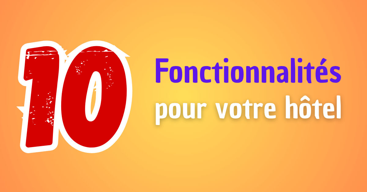 Les 10 Fonctionnalités Indispensables que le Site Web de votre Hôtel Doit Avoir en 2026